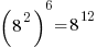 (8^2)^6 = 8^12