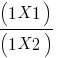 (1 X 1)/(1 X 2) (1 X 1)/(1 X 2)