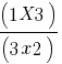 (1 X 3)/(3 x 2) (1 X 3)/(3 x 2)